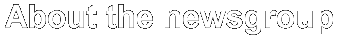 About the newsgroup (click here)